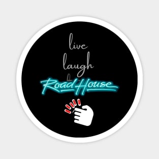 Road House: Live. Laugh. Road House #2 Magnet